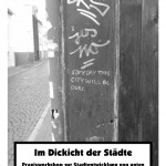 Im Dickicht der Städte. Praxisworkshop zur Stadtentwicklung von unten