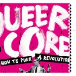 QUEERCORE - HOW TO PUNK A REVOLUTION
