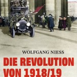 Die Revolution von 1918/1919. Der wahre Beginn unserer Demokratie. Buchvorstellung von Dr. Wolfgang Niess