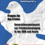 Frauen für den Frieden - Generationsaustausch zur Friedensbewegung in der DDR und heute