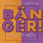 BÄNGER! - 90s & 00s edition