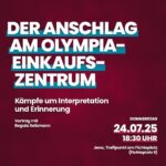 2207nichtvergessen - Der Anschlag am Olympia-Einkaufszentrum (2016) – Kämpfe um Interpretation und Erinnerung - Vortrag